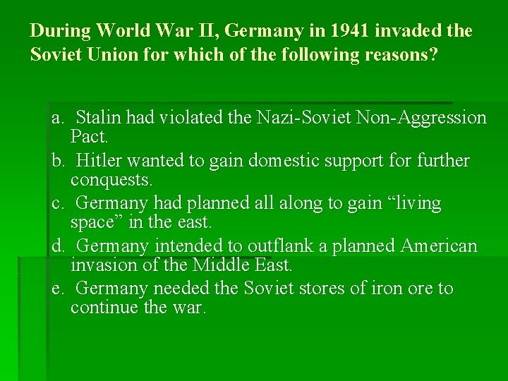 During World War II, Germany in 1941 invaded the Soviet Union for which of