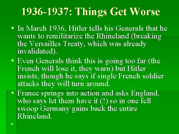 1936 -1937: Things Get Worse § In March 1936, Hitler tells his Generals that