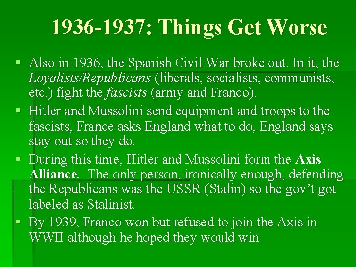 1936 -1937: Things Get Worse § Also in 1936, the Spanish Civil War broke