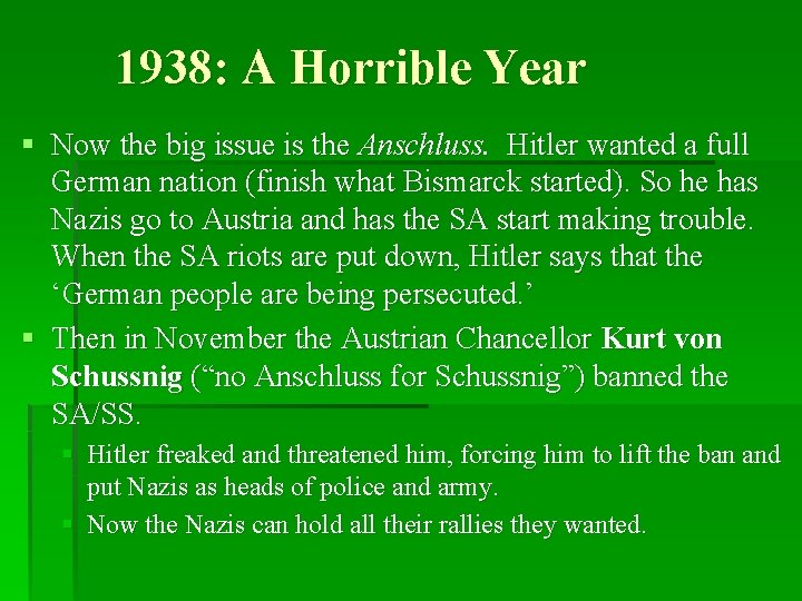 1938: A Horrible Year § Now the big issue is the Anschluss. Hitler wanted