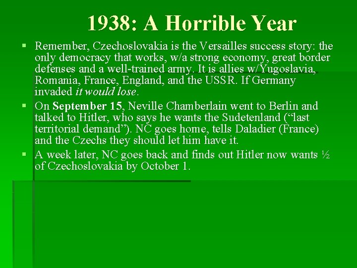 1938: A Horrible Year § Remember, Czechoslovakia is the Versailles success story: the only