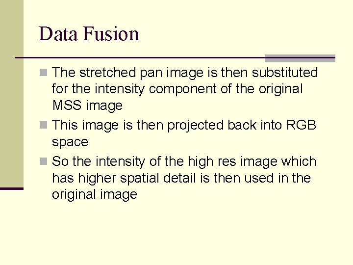 Data Fusion n The stretched pan image is then substituted for the intensity component