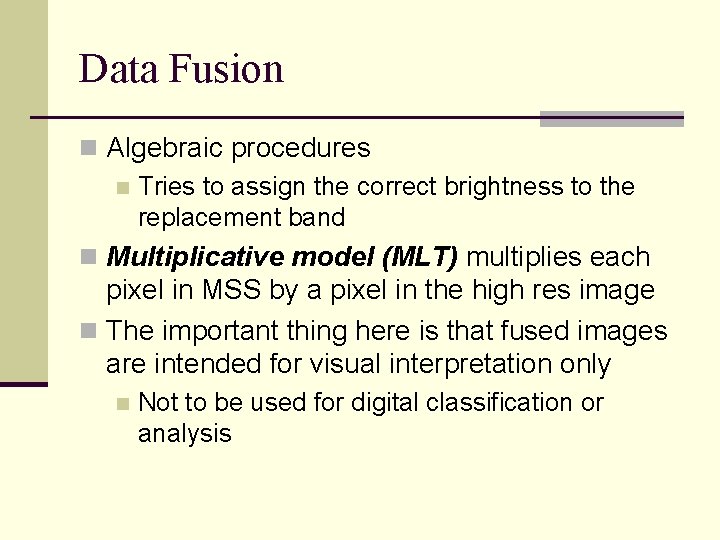 Data Fusion n Algebraic procedures n Tries to assign the correct brightness to the