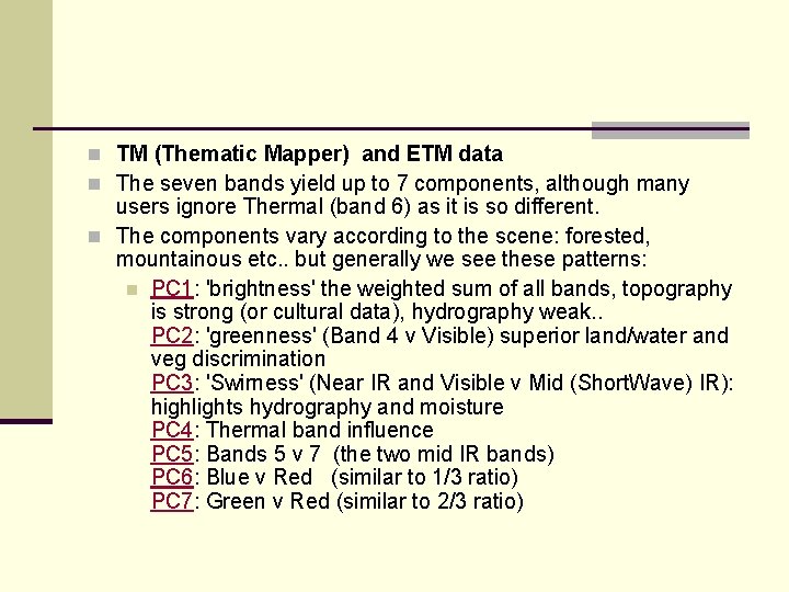 n TM (Thematic Mapper) and ETM data n The seven bands yield up to