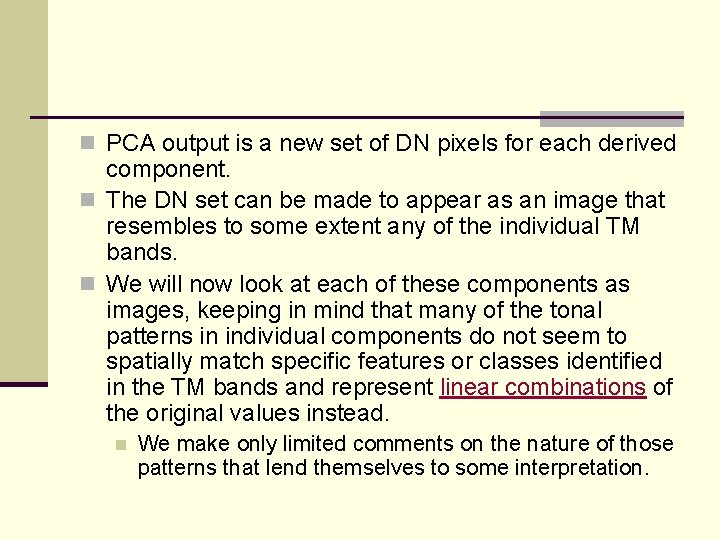 n PCA output is a new set of DN pixels for each derived component.