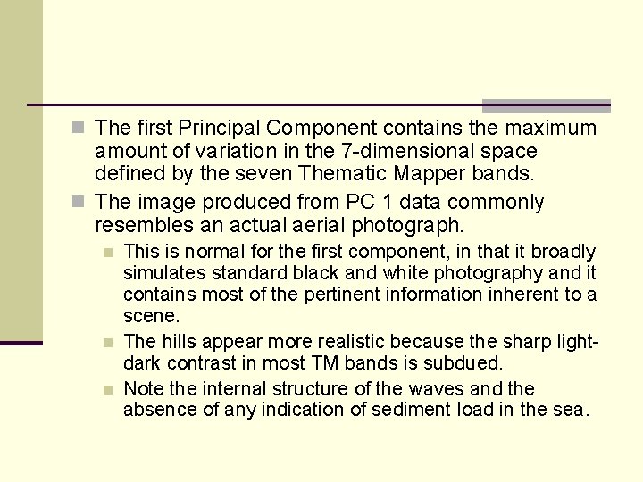 n The first Principal Component contains the maximum amount of variation in the 7