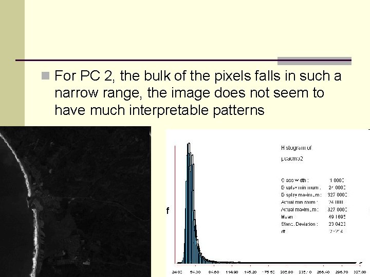 n For PC 2, the bulk of the pixels falls in such a narrow