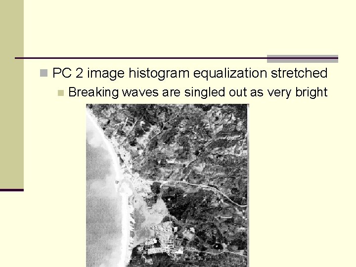 n PC 2 image histogram equalization stretched n Breaking waves are singled out as