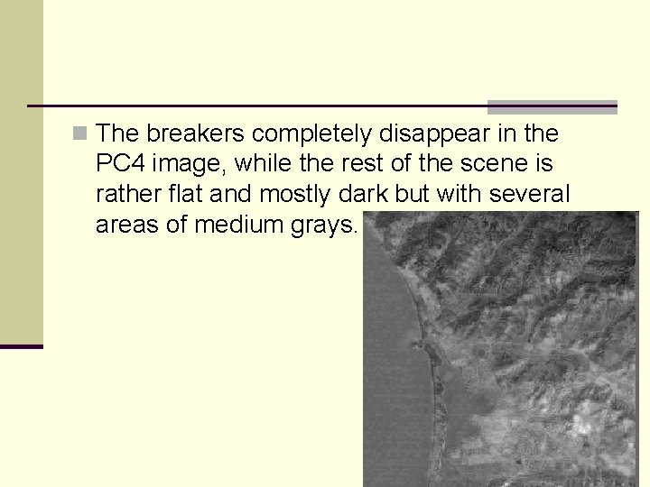 n The breakers completely disappear in the PC 4 image, while the rest of