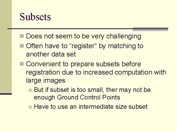 Subsets n Does not seem to be very challenging n Often have to “register”