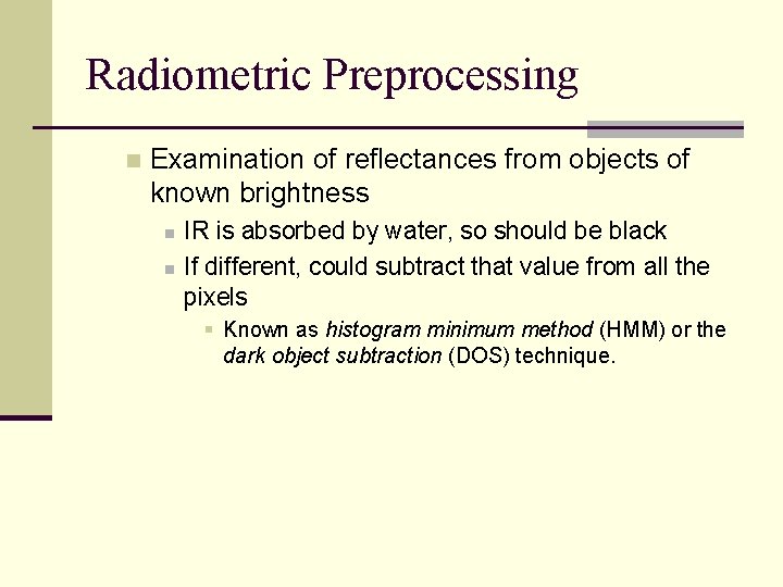 Radiometric Preprocessing n Examination of reflectances from objects of known brightness n n IR