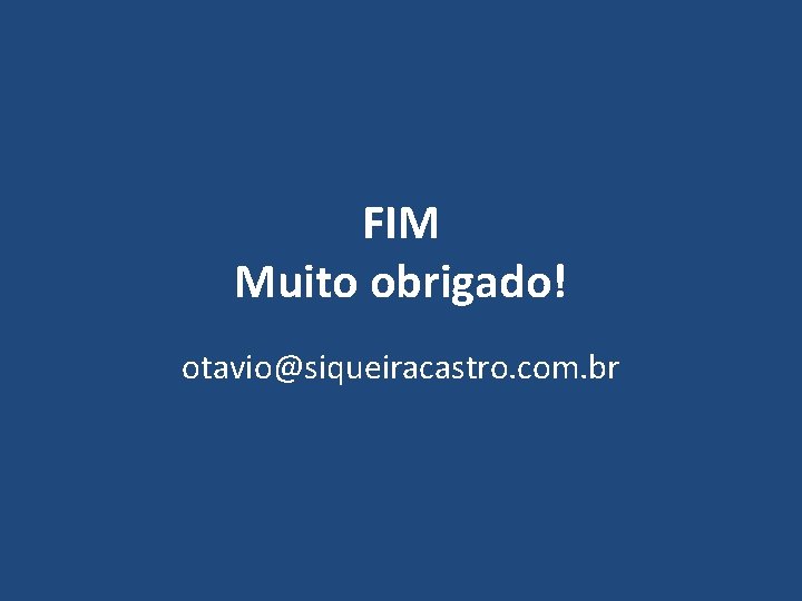 FIM Muito obrigado! otavio@siqueiracastro. com. br 