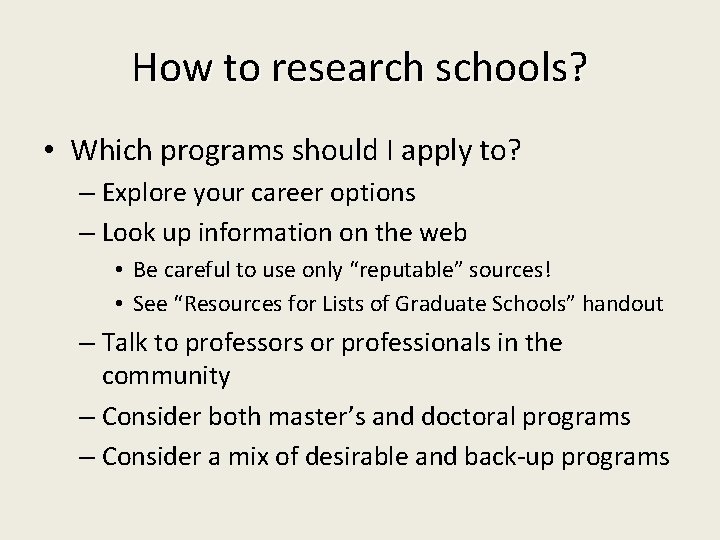 How to research schools? • Which programs should I apply to? – Explore your