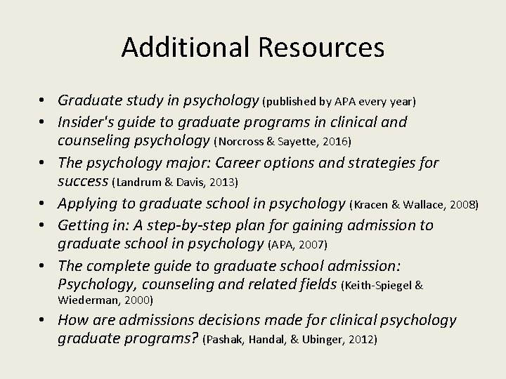 Additional Resources • Graduate study in psychology (published by APA every year) • Insider's