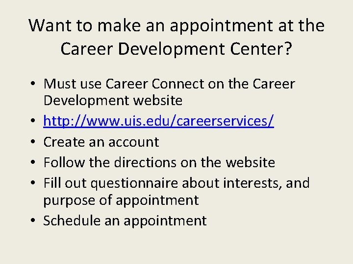 Want to make an appointment at the Career Development Center? • Must use Career