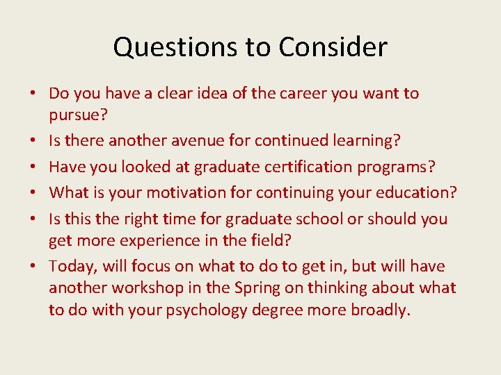 Questions to Consider • Do you have a clear idea of the career you
