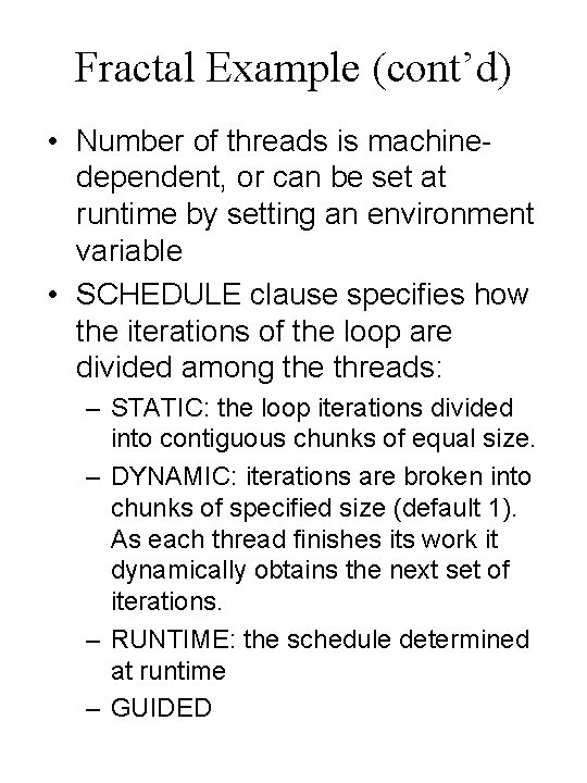 Fractal Example (cont’d) • Number of threads is machinedependent, or can be set at