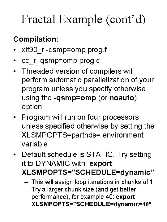 Fractal Example (cont’d) Compilation: • xlf 90_r -qsmp=omp prog. f • cc_r -qsmp=omp prog.