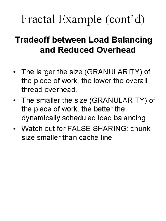 Fractal Example (cont’d) Tradeoff between Load Balancing and Reduced Overhead • The larger the