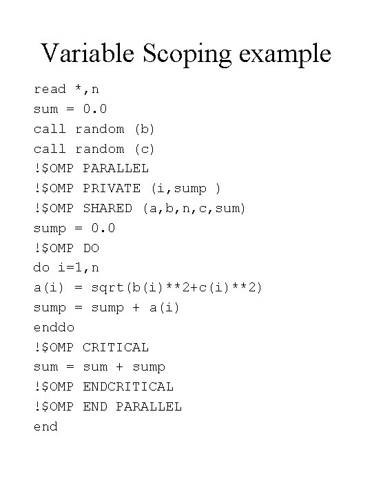 Variable Scoping example read *, n sum = 0. 0 call random (b) call