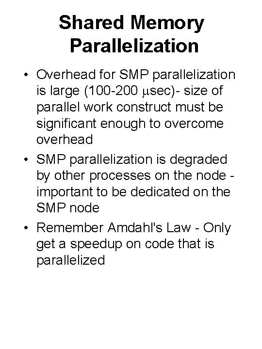 Shared Memory Parallelization • Overhead for SMP parallelization is large (100 -200 sec)- size