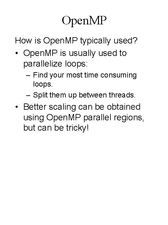Open. MP How is Open. MP typically used? • Open. MP is usually used