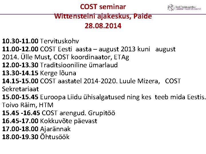 COST seminar Wittensteini ajakeskus, Paide 28. 08. 2014 10. 30 -11. 00 Tervituskohv 11.