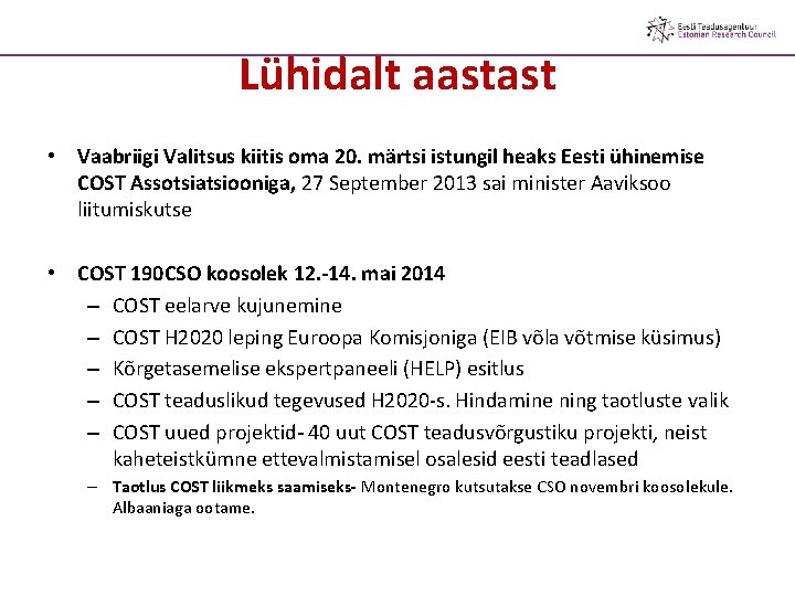 Lühidalt aastast • Vaabriigi Valitsus kiitis oma 20. märtsi istungil heaks Eesti ühinemise COST