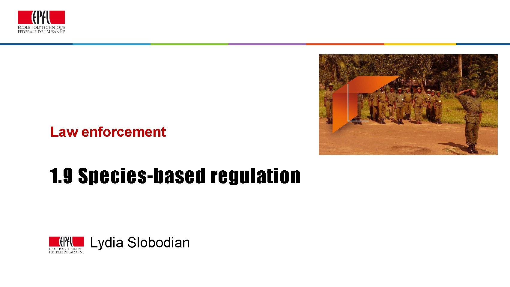 Law enforcement 1. 9 Species-based regulation Lydia Slobodian 