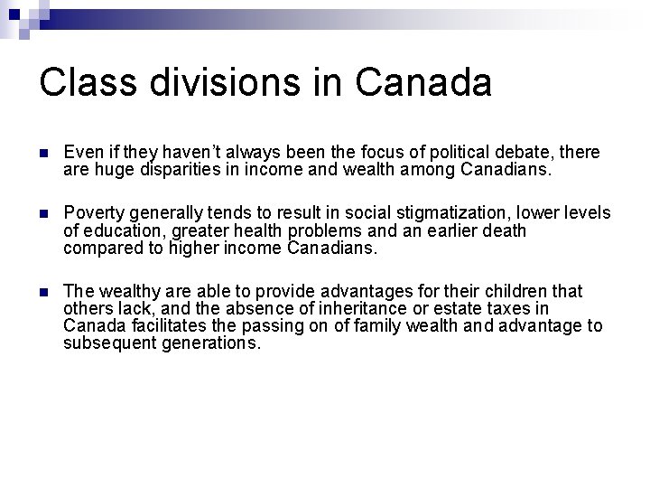 Class divisions in Canada n Even if they haven’t always been the focus of