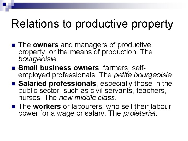 Relations to productive property n n The owners and managers of productive property, or