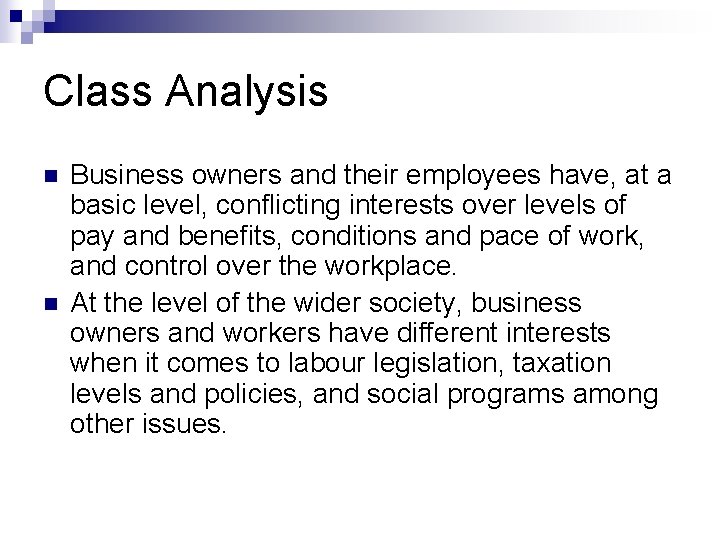 Class Analysis n n Business owners and their employees have, at a basic level,