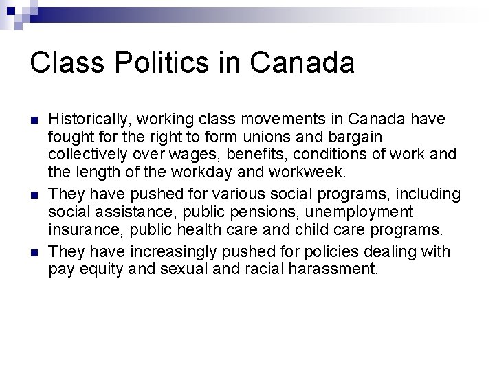 Class Politics in Canada n n n Historically, working class movements in Canada have