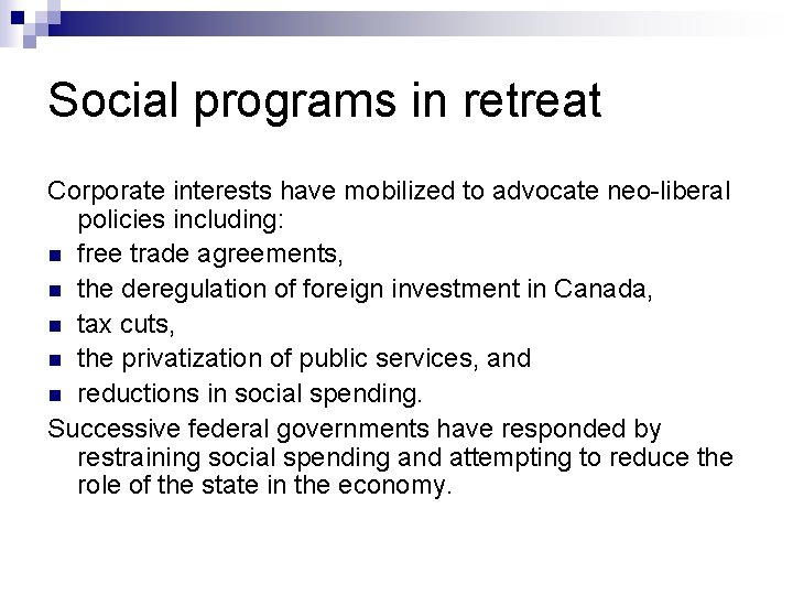 Social programs in retreat Corporate interests have mobilized to advocate neo-liberal policies including: n