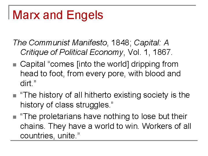 Marx and Engels The Communist Manifesto, 1848; Capital: A Critique of Political Economy, Vol.