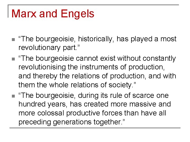 Marx and Engels n n n “The bourgeoisie, historically, has played a most revolutionary