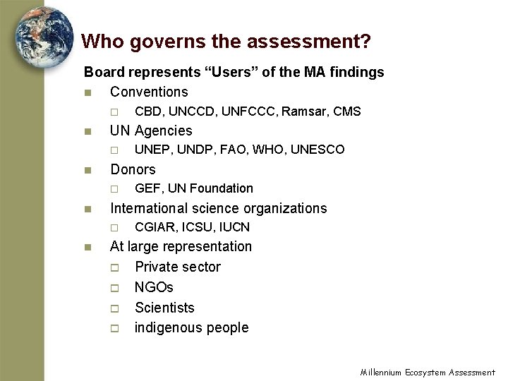 Who governs the assessment? Board represents “Users” of the MA findings n Conventions o