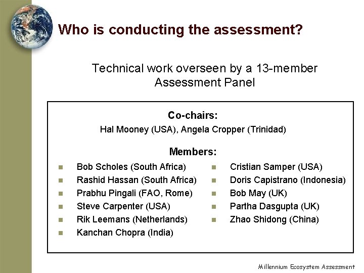 Who is conducting the assessment? Technical work overseen by a 13 -member Assessment Panel