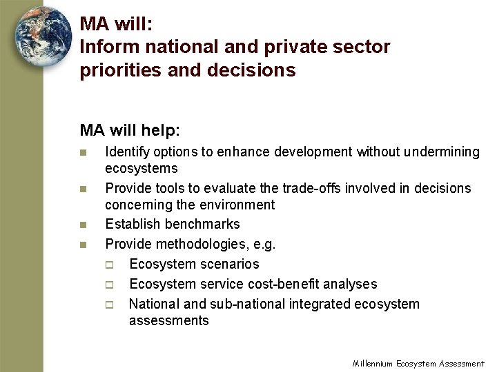 MA will: Inform national and private sector priorities and decisions MA will help: n