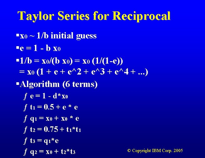 Taylor Series for Reciprocal §x 0 ~ 1/b initial guess §e = 1 -