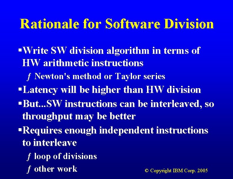Rationale for Software Division §Write SW division algorithm in terms of HW arithmetic instructions