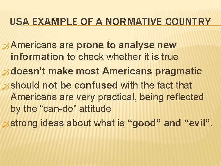 USA EXAMPLE OF A NORMATIVE COUNTRY Americans are prone to analyse new information to USA EXAMPLE OF A NORMATIVE COUNTRY Americans are prone to analyse new information to