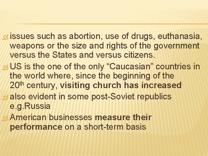 issues such as abortion, use of drugs, euthanasia, weapons or the size and issues such as abortion, use of drugs, euthanasia, weapons or the size and