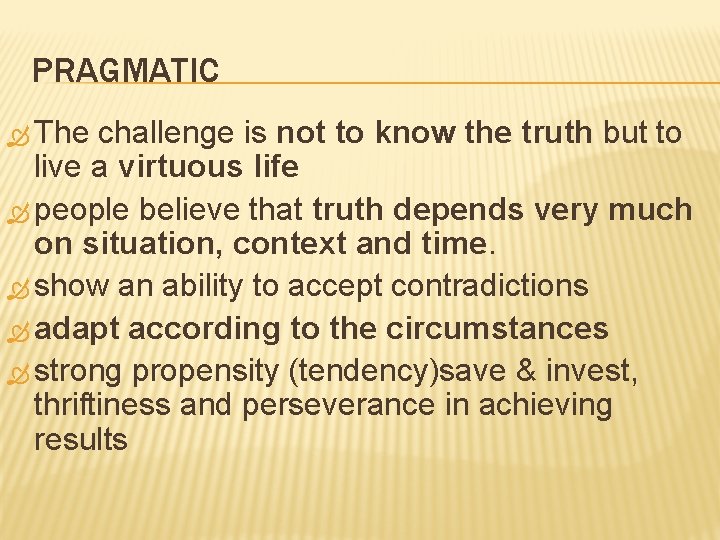 PRAGMATIC The challenge is not to know the truth but to live a virtuous PRAGMATIC The challenge is not to know the truth but to live a virtuous
