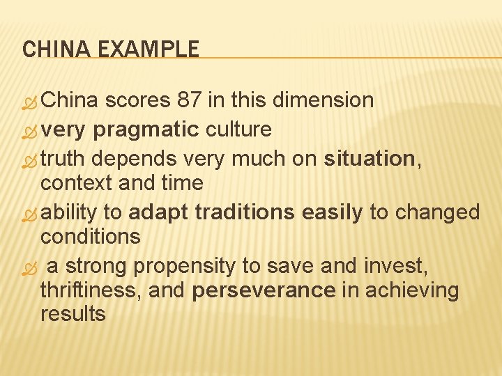 CHINA EXAMPLE China scores 87 in this dimension very pragmatic culture truth depends very CHINA EXAMPLE China scores 87 in this dimension very pragmatic culture truth depends very