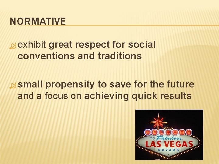 NORMATIVE exhibit great respect for social conventions and traditions small propensity to save for NORMATIVE exhibit great respect for social conventions and traditions small propensity to save for