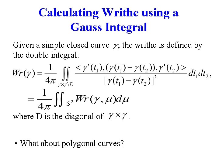 Calculating Writhe using a Gauss Integral Given a simple closed curve the double integral: