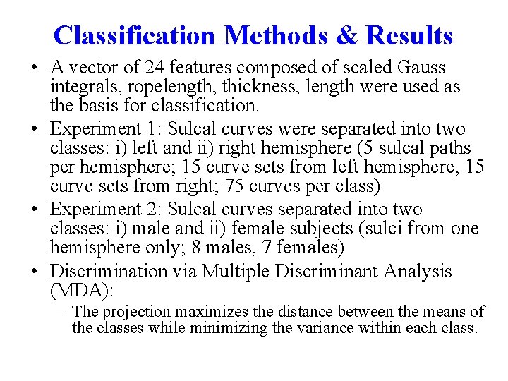 Classification Methods & Results • A vector of 24 features composed of scaled Gauss