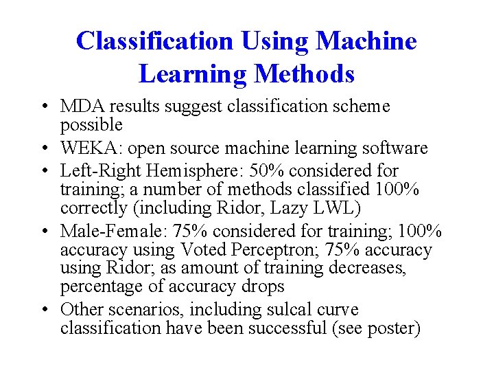 Classification Using Machine Learning Methods • MDA results suggest classification scheme possible • WEKA: