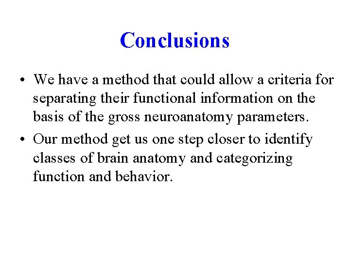 Conclusions • We have a method that could allow a criteria for separating their